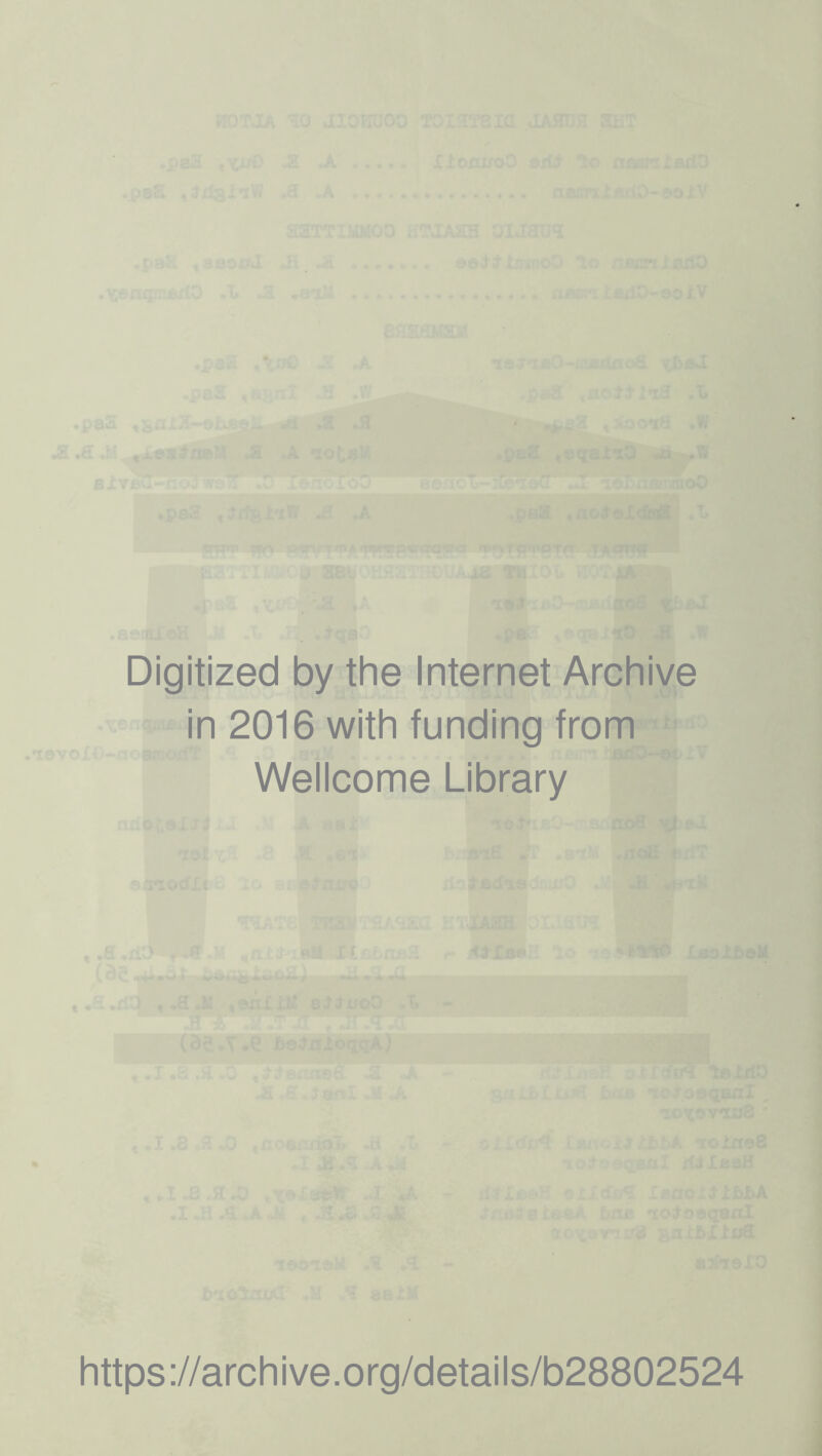 Digitized by the Internet Archive in 2016 with funding from Wellcome Library https://archive.org/details/b28802524
