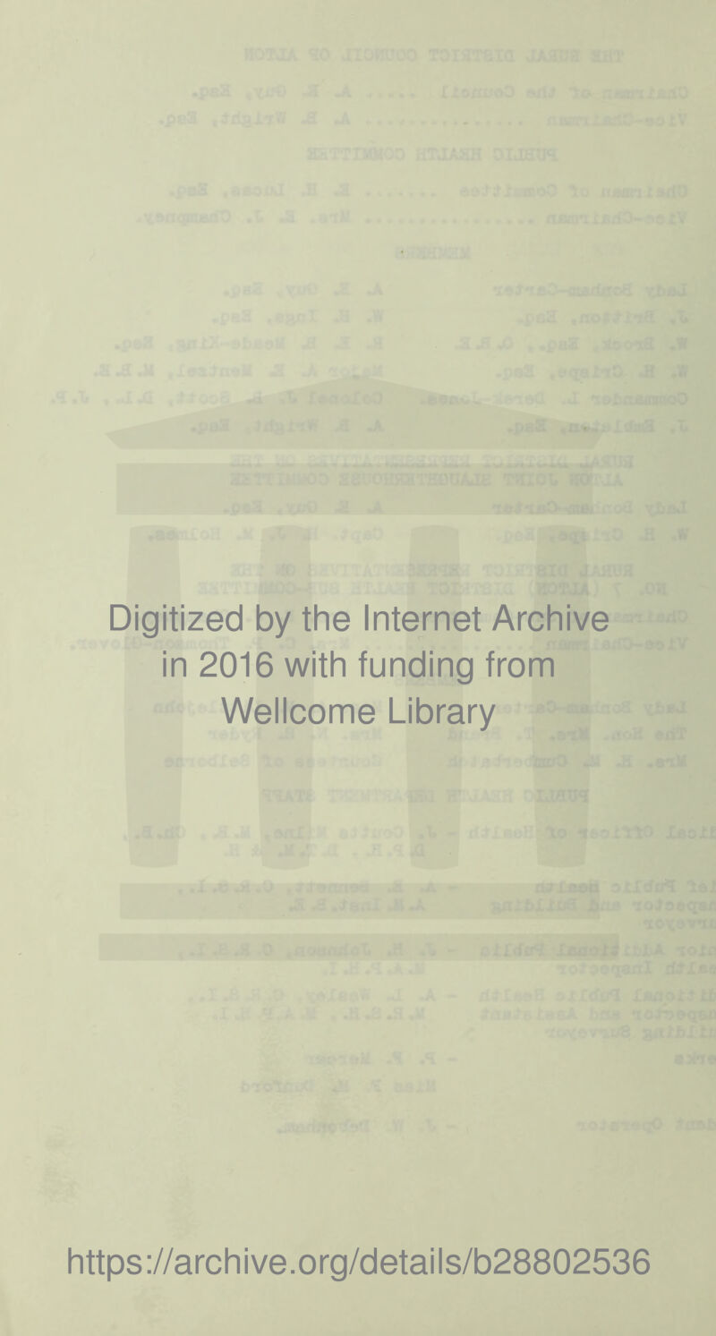 Digitized by the Internet Archive in 2016 with funding from Wellcome Library https://archive.org/details/b28802536
