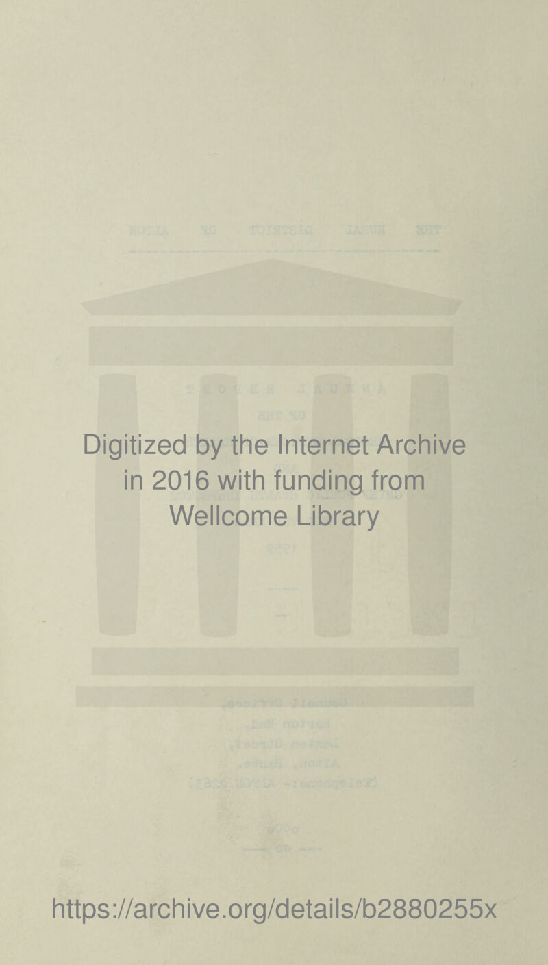 Digitized by the Internet Archive in 2016 with funding from Wellcome Library