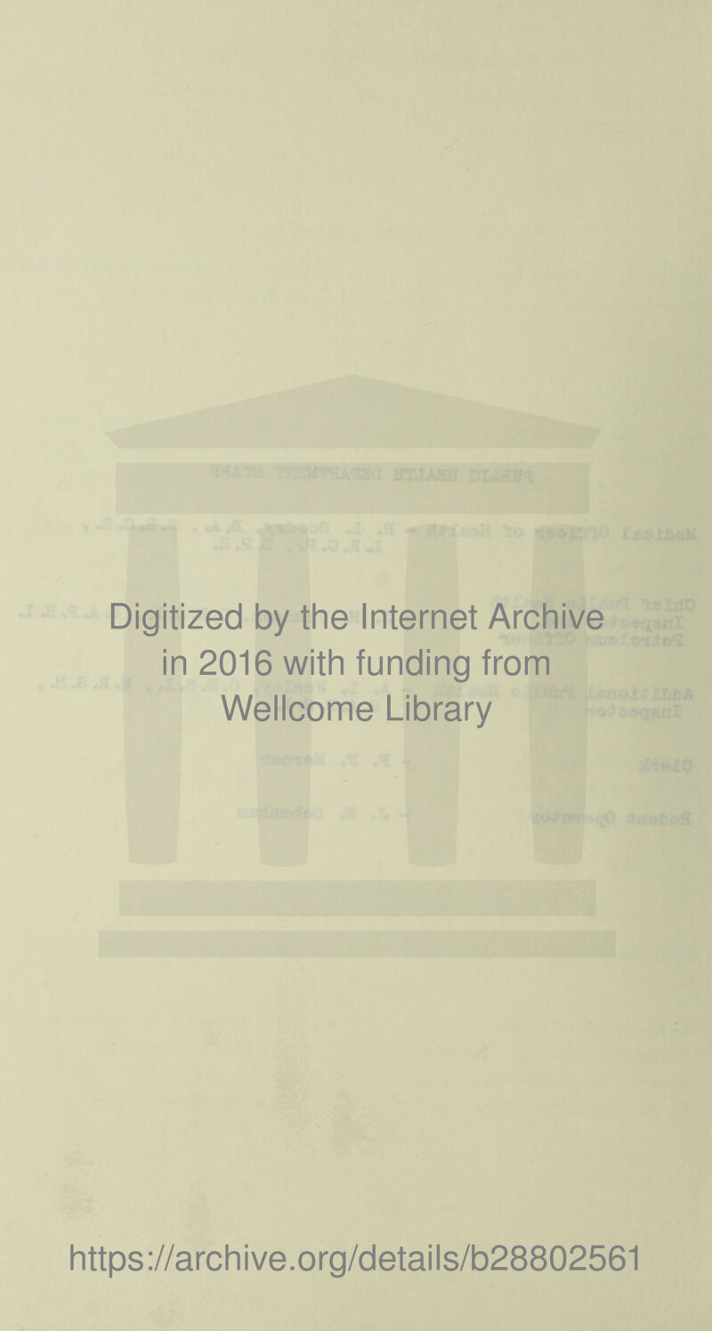 Digitized by the Internet Archive in 2016 with funding from Wellcome Library https://archive.org/details/b28802561