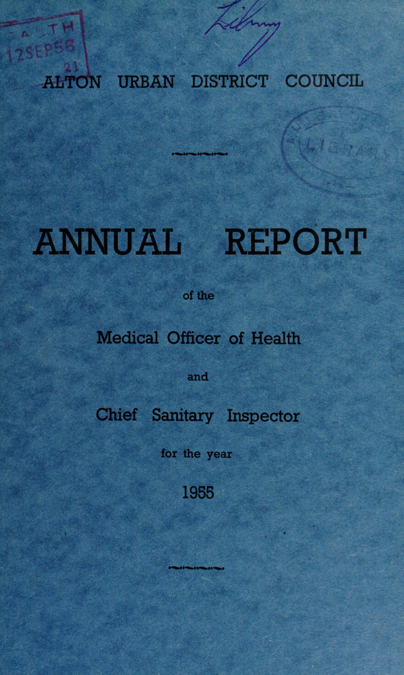 ANNUAL REPORT of the MS Medical Officer of Health and Chief Sanitary Inspector for the year 1955 ' V. , v - .*&»••••*..1 •. .r ;: -