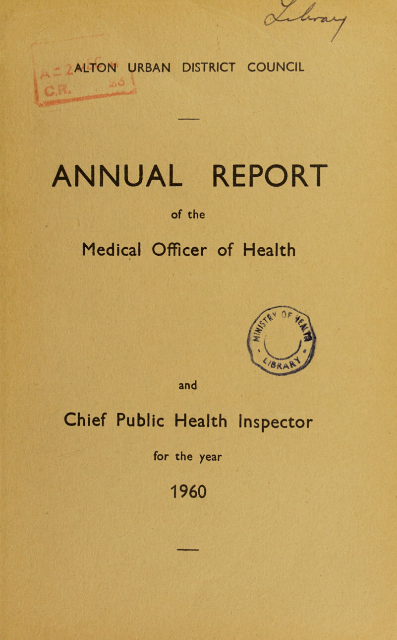 ANNUAL REPORT of the Medical Officer of Health Chief Public Health Inspector for the year I960