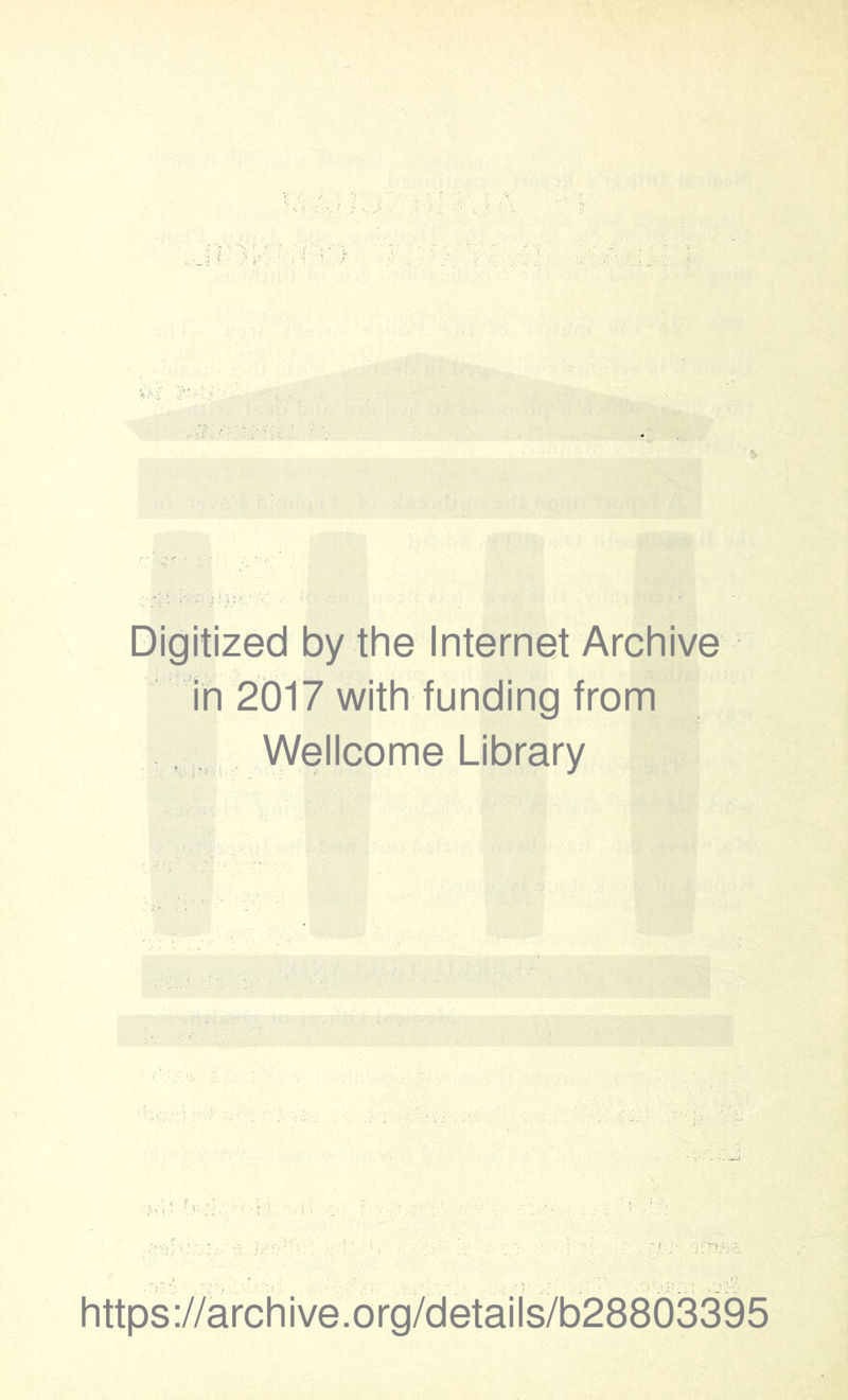 Digitized by the Internet Archive in 2017 with funding from Wellcome Library https://archive.org/details/b28803395