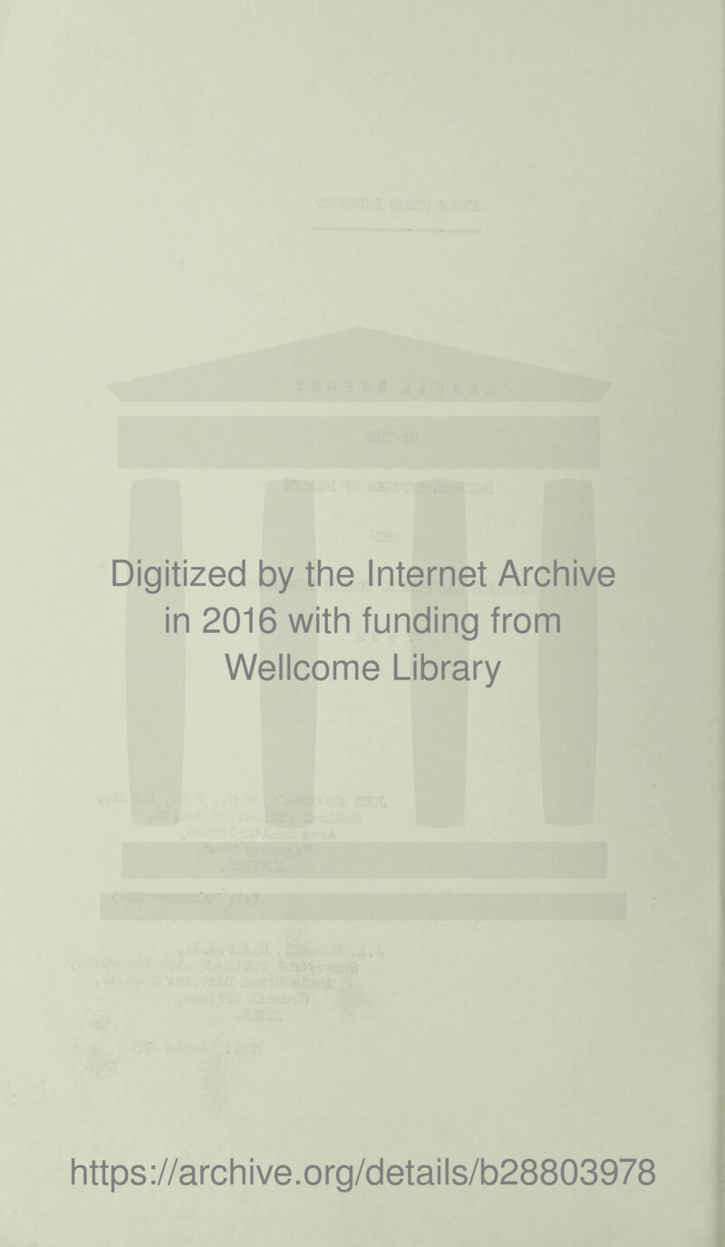 Digitized by the Internet Archive in 2016 with funding from Wellcome Library https://archive.org/details/b28803978