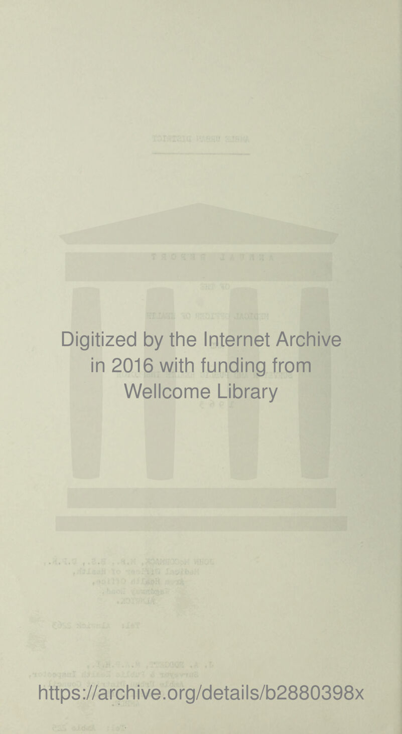 Digitized by the Internet Archive in 2016 with funding from Wellcome Library