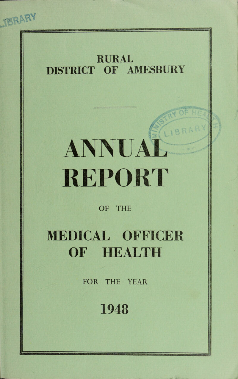 RURAL DISTRICT OF AMESBURY ANNUAL REPORT OF THE MEDICAL OFFICER OF HEALTH FOR THE YEAR 1948