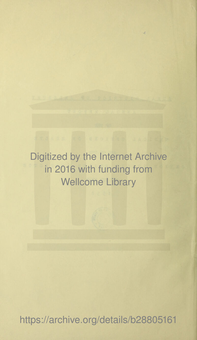 Digitized by the Internet Archive in 2016 with funding from Wellcome Library https://archive.org/details/b28805161