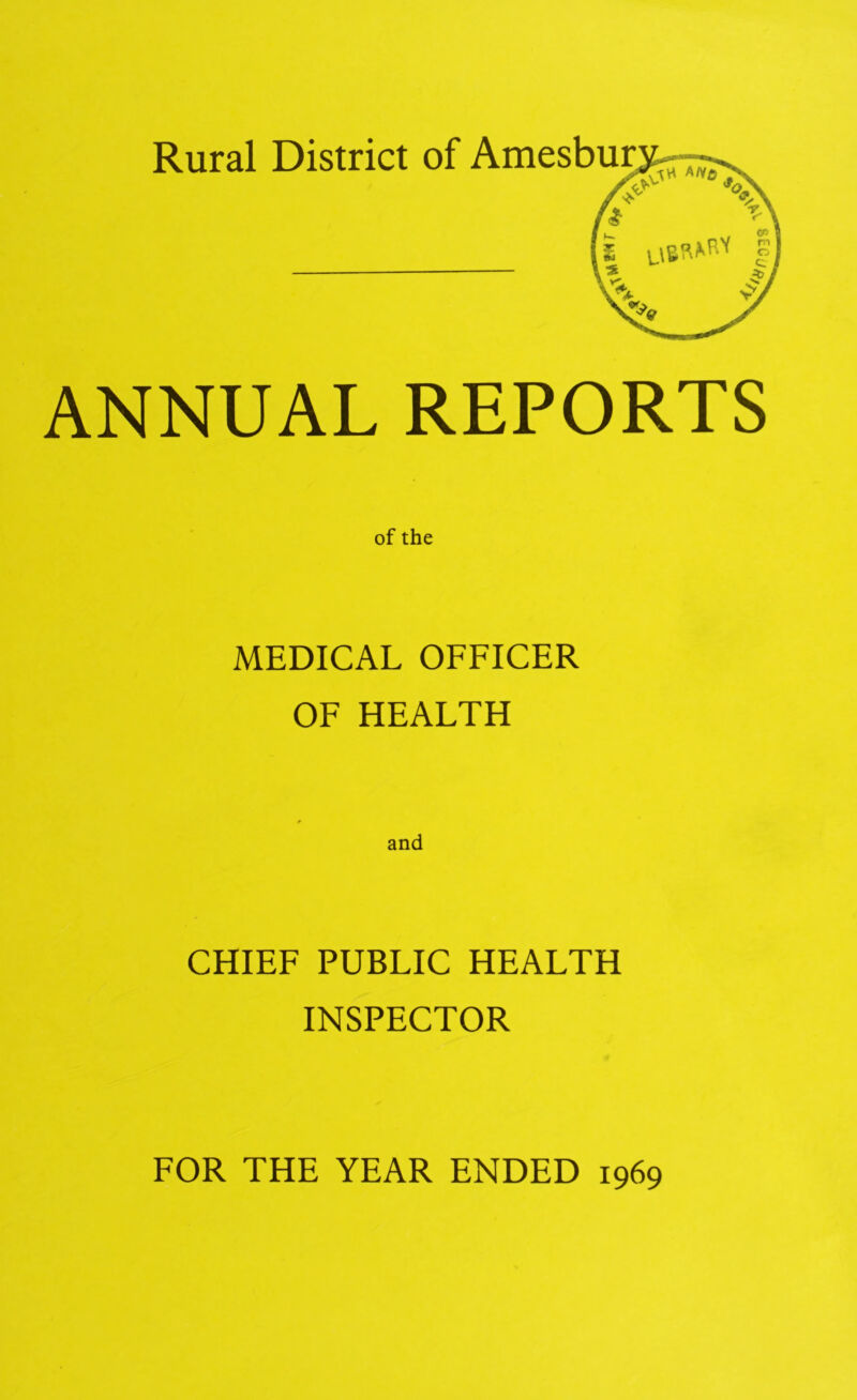 Rural District of Amesbur ANNUAL REPORTS of the MEDICAL OFFICER OF HEALTH and CHIEF PUBLIC HEALTH INSPECTOR FOR THE YEAR ENDED 1969 P 033