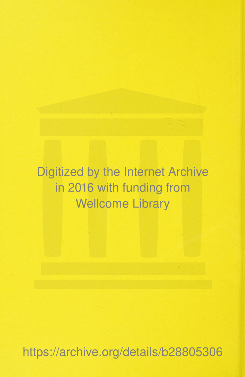 Digitized by the Internet Archive in 2016 with funding from Wellcome Library https://archive.org/details/b28805306