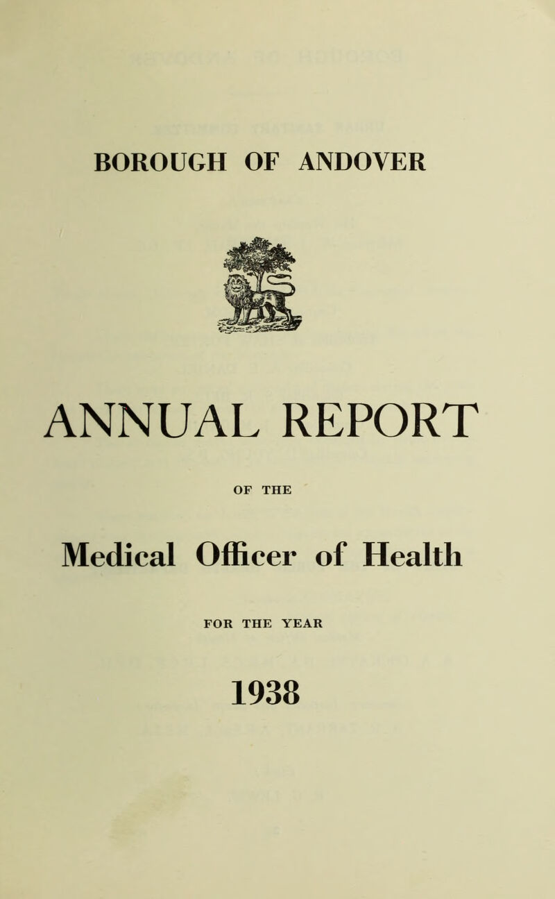 ANNUAL REPORT OF THE Medical Officer of Health FOR THE YEAR 1938