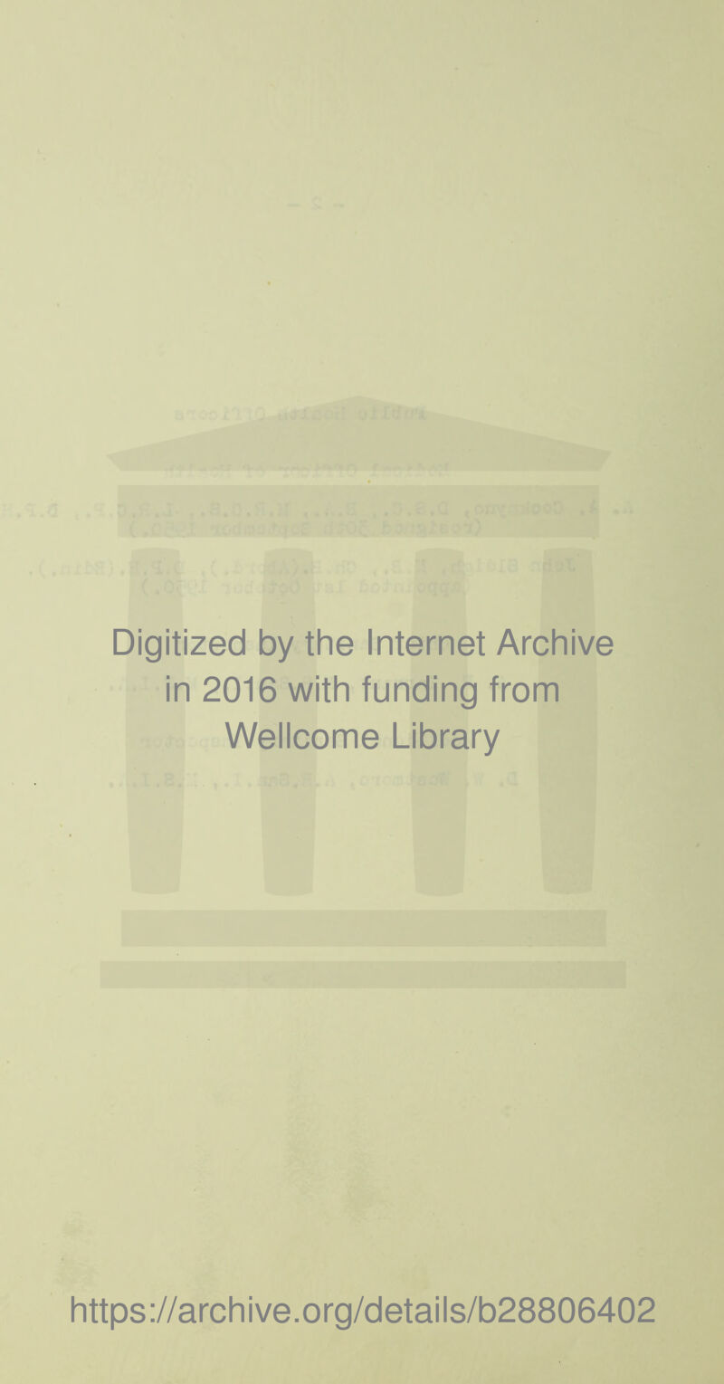 Digitized by the Internet Archive in 2016 with funding from Wellcome Library https://archive.org/details/b28806402
