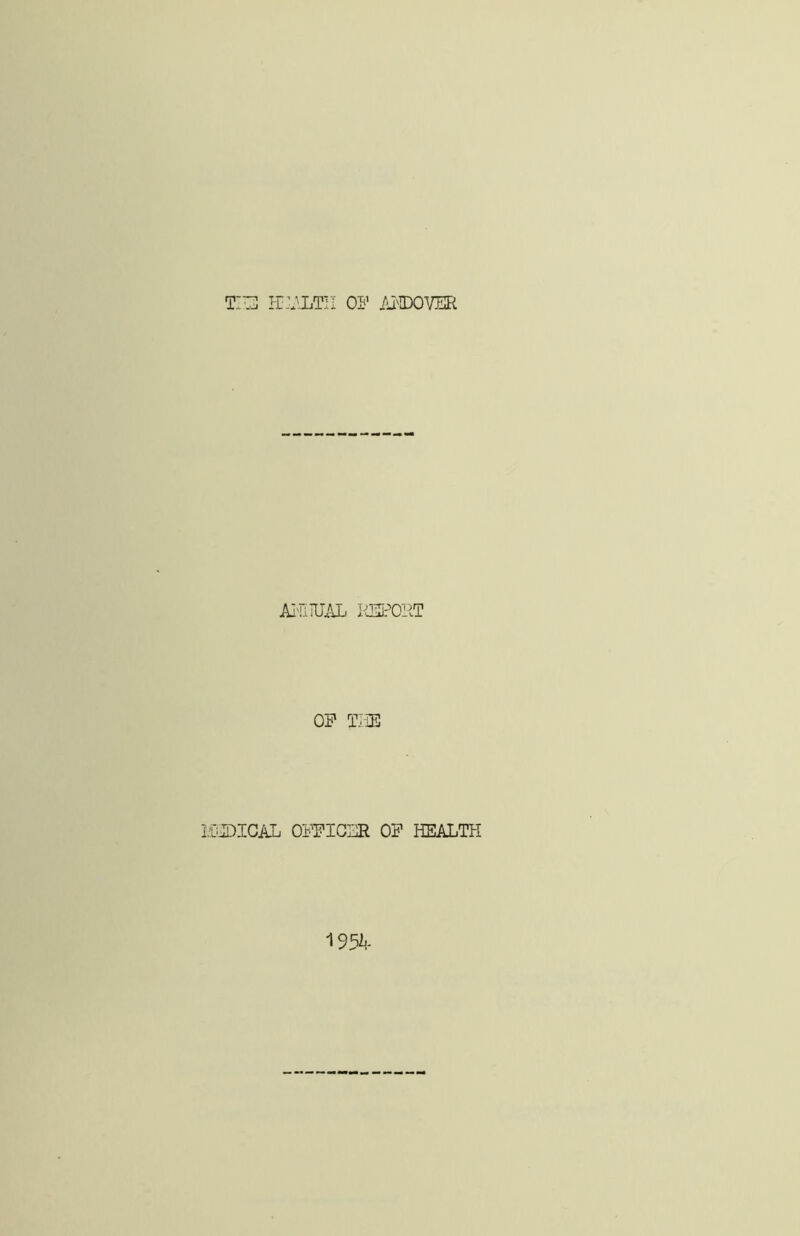 TIE HELTII OP AI®OVER AlfilUAL REPORT OP THE I'DTDICAL OPPIGER OP HEALTH 1954