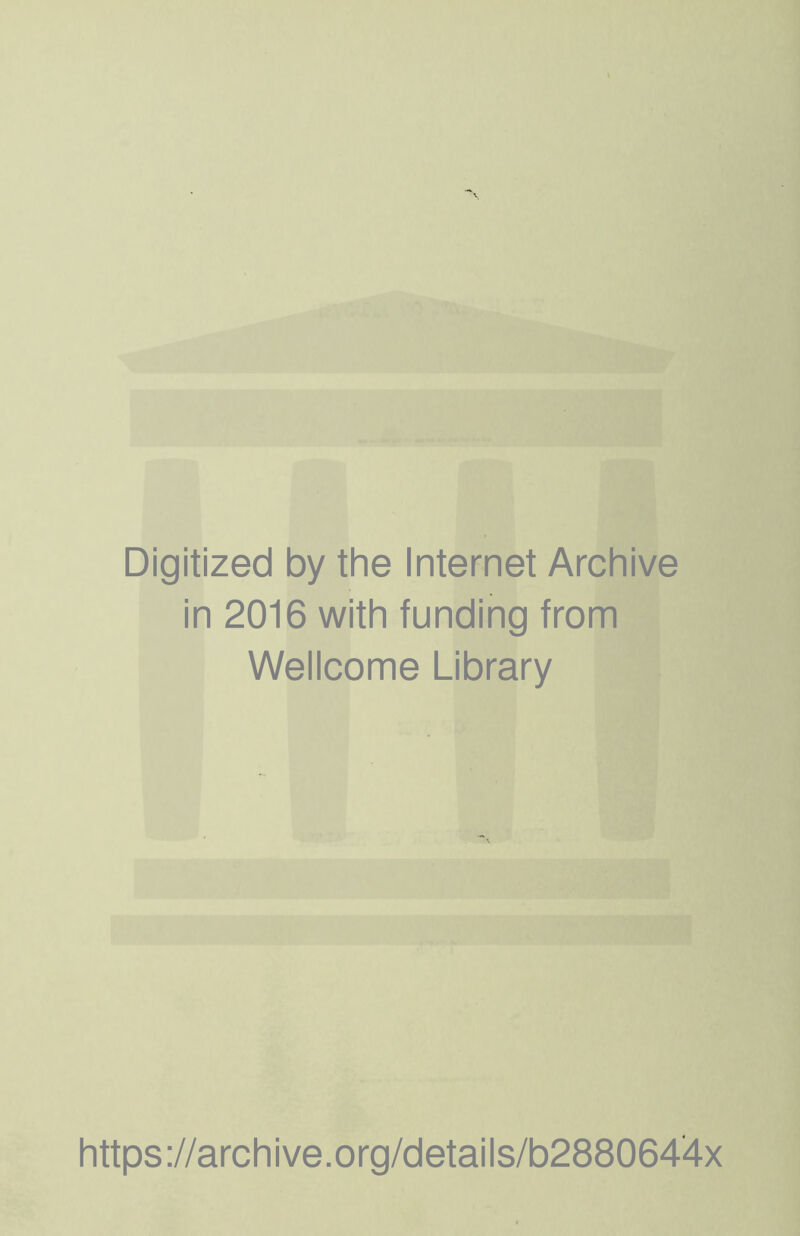 Digitized by the Internet Archive in 2016 with funding from Wellcome Library https://archive.org/details/b2880644x
