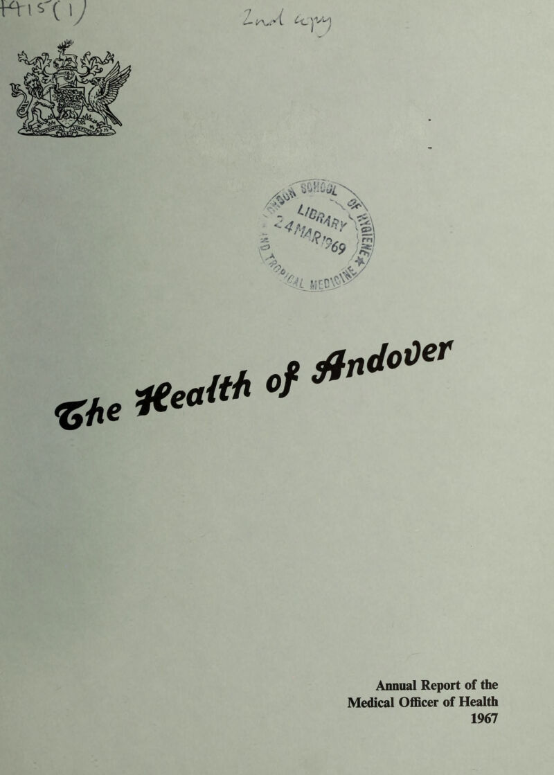 His''( ij 0f #nd°',er Annual Report of the Medical Officer of Health 1967