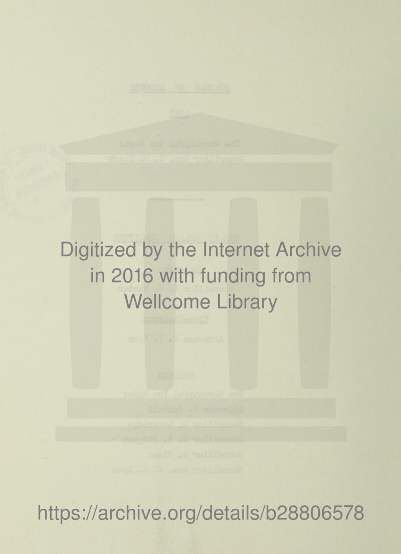 Digitized by the Internet Archive in 2016 with funding from Wellcome Library https://archive.org/details/b28806578