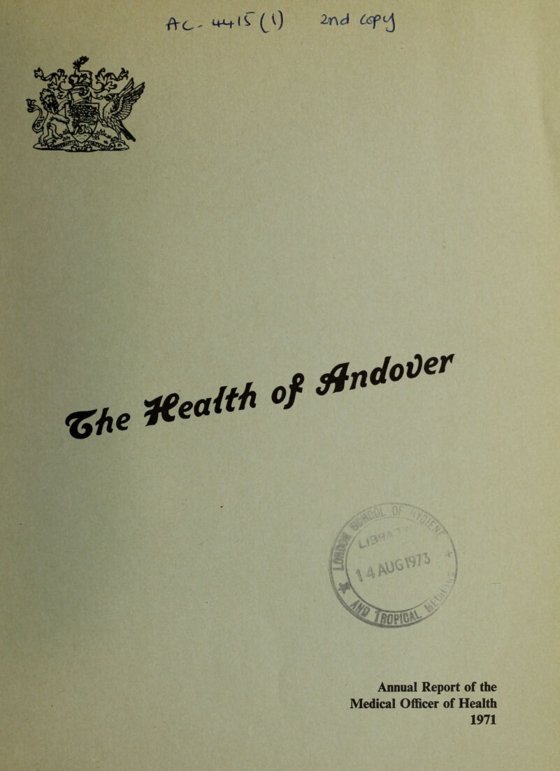 CV) 2n^ 0y? #nd°0er Annual Report of the Medical Officer of Health 1971