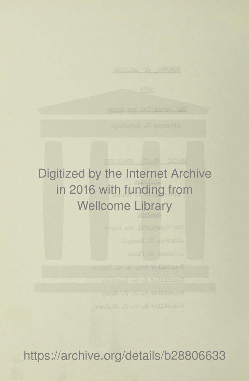 Digitized by the Internet Archive in 2016 with funding from Wellcome Library https://archive.org/details/b28806633