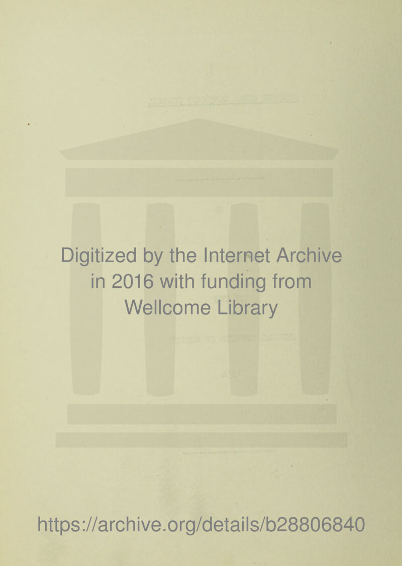 Digitized by the Internet Archive in 2016 with funding from Wellcome Library