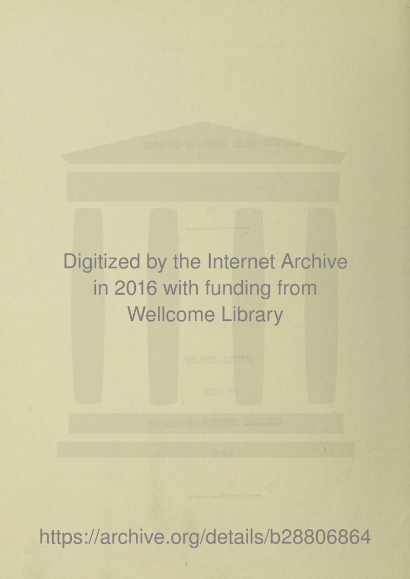 Digitized by the Internet Archive in 2016 with funding from Wellcome Library https://archive.org/details/b28806864