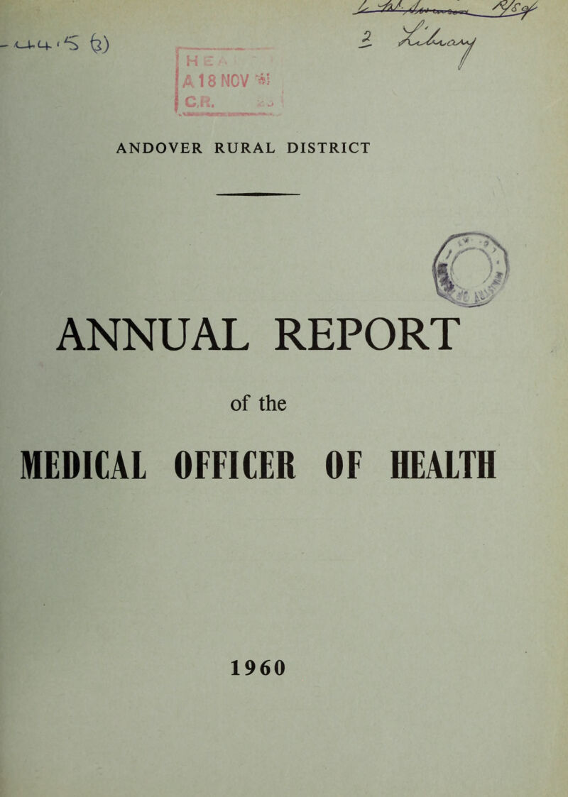 <-LL+- ‘ (2) r H e A18 NOV *5 CM. ANDOVER RURAL DISTRICT ANNUAL REPORT of the MEDICAL OFFICER OF HEALTH