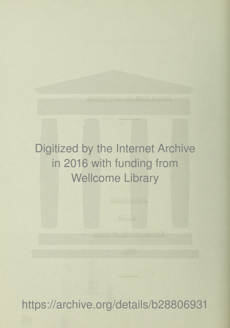 Digitized by the Internet Archive in 2016 with funding from Wellcome Library https://archive.org/details/b28806931