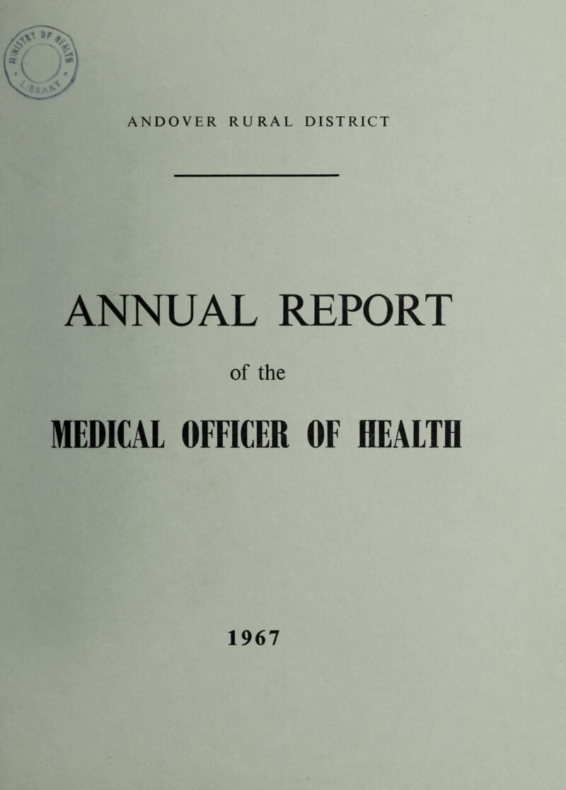ANDOVER RURAL DISTRICT ANNUAL REPORT of the MEDICAL OFFICER OF HEALTH 1967