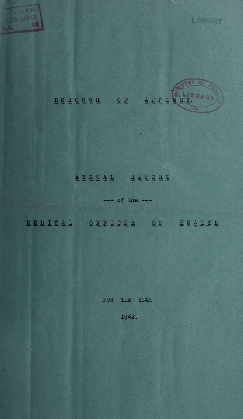 ANNUAL REPORT —- of the MEDICAL OFFICER of he a lj h FOR THE YEAR 1942