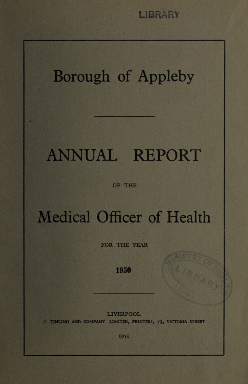 ANNUAL REPORT OF THE Medical Officer of Health FOR THE YEAR 1950 LIVERPOOL C. TINLING AND COMPANY, LIMITED, PRINTERS, 53, VICTORIA STREET 1951