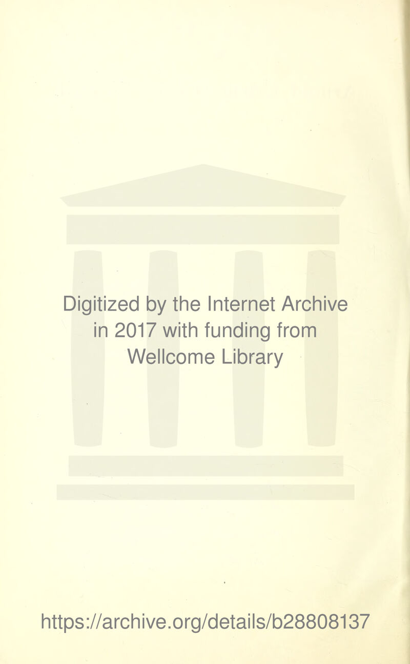 Digitized by the Internet Archive in 2017 with funding from Wellcome Library https://archive.org/details/b28808137