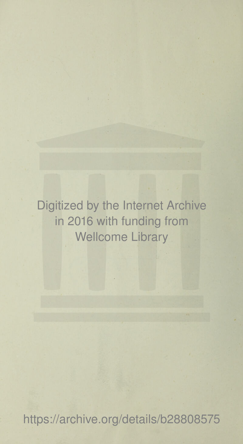 Digitized by the Internet Archive in 2016 with funding from Wellcome Library https://archive.org/details/b28808575