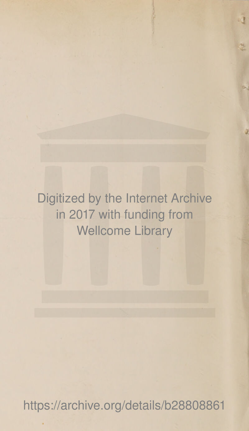 Digitized by the Internet Archive in 2017 with funding from Wellcome Library https://archive.org/details/b28808861