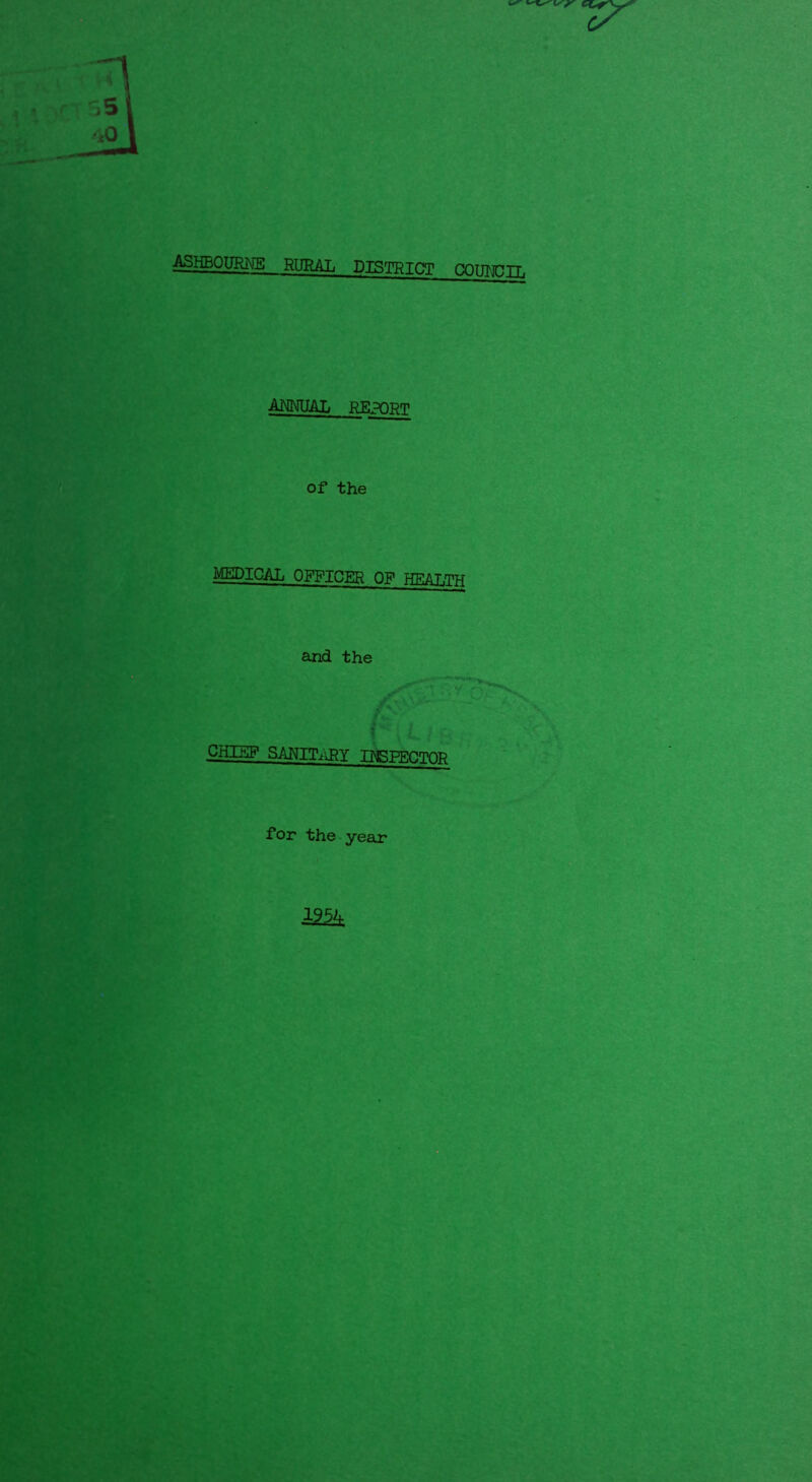 ASHBOURNE RURAL DISTRICT COUNCTT. ANNUAL REPORT of the MEDICAL OFFICER OP HTMT/m and the CHIEF SANITARY INKPRCTDR for the year 235k