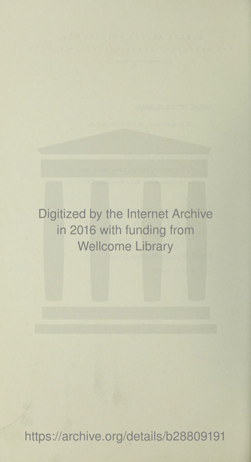 Digitized by the Internet Archive in 2016 with funding from Wellcome Library https://archive.org/details/b28809191