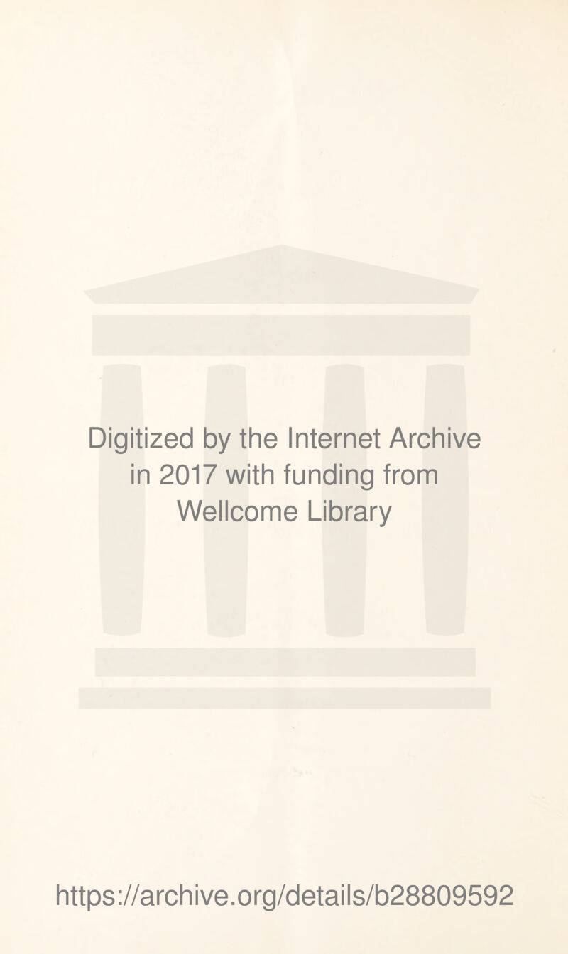 Digitized by the Internet Archive in 2017 with funding from Wellcome Library https://archive.org/details/b28809592