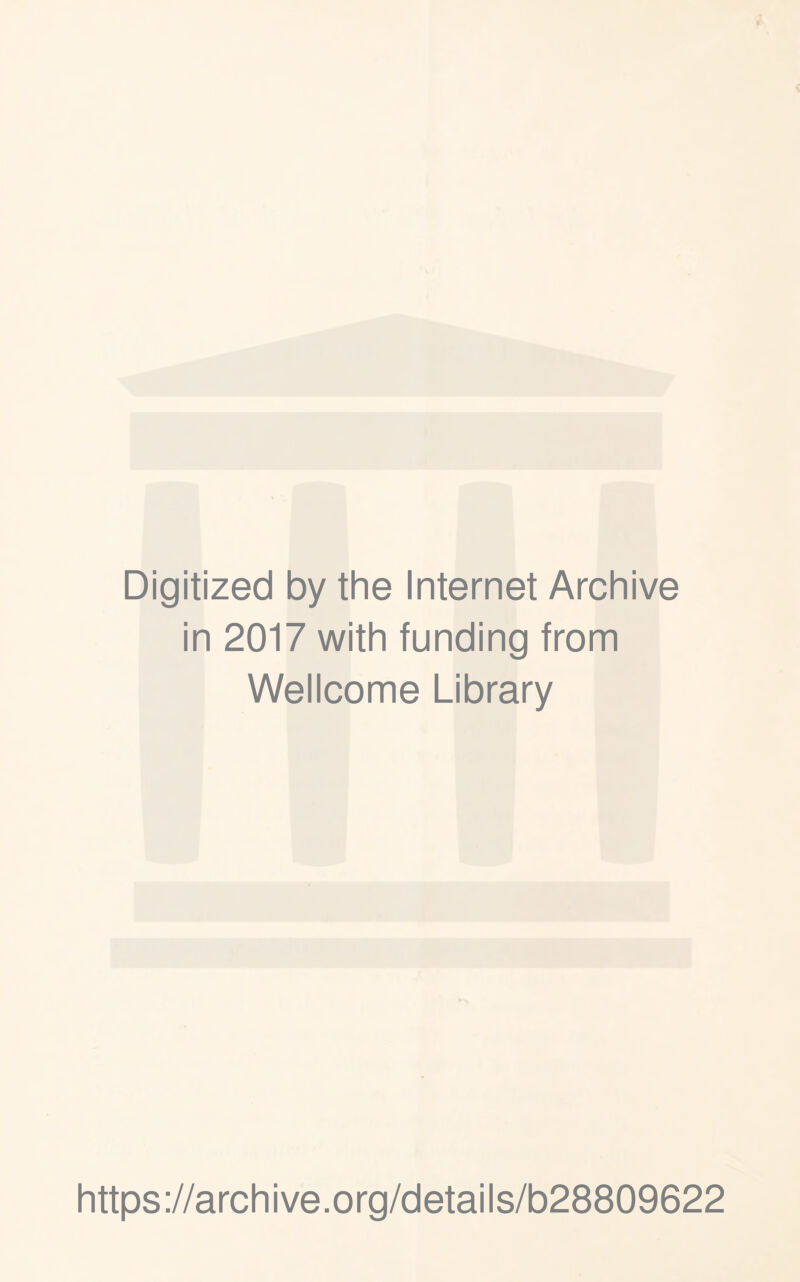 Digitized by the Internet Archive in 2017 with funding from Wellcome Library https://archive.org/details/b28809622