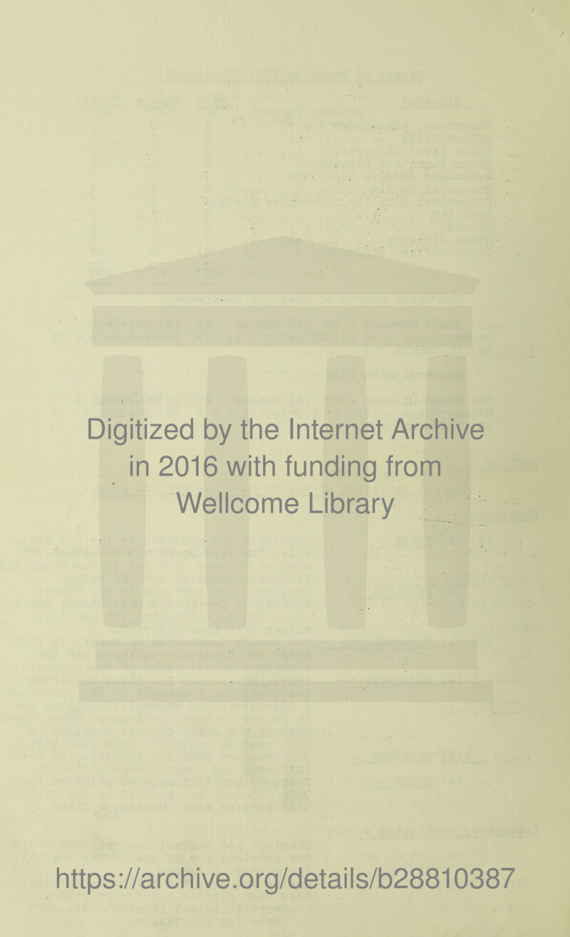 Digitized by the Internet Archive in 2016 with funding from Wellcome Library https://archive.org/details/b28810387