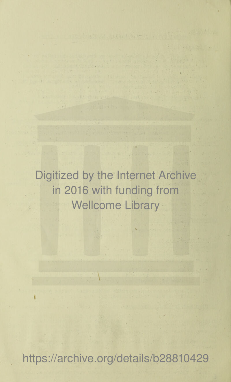 1 l • • r t in 2016 with funding from Wellcome Library l . * https://archive.org/details/b28810429