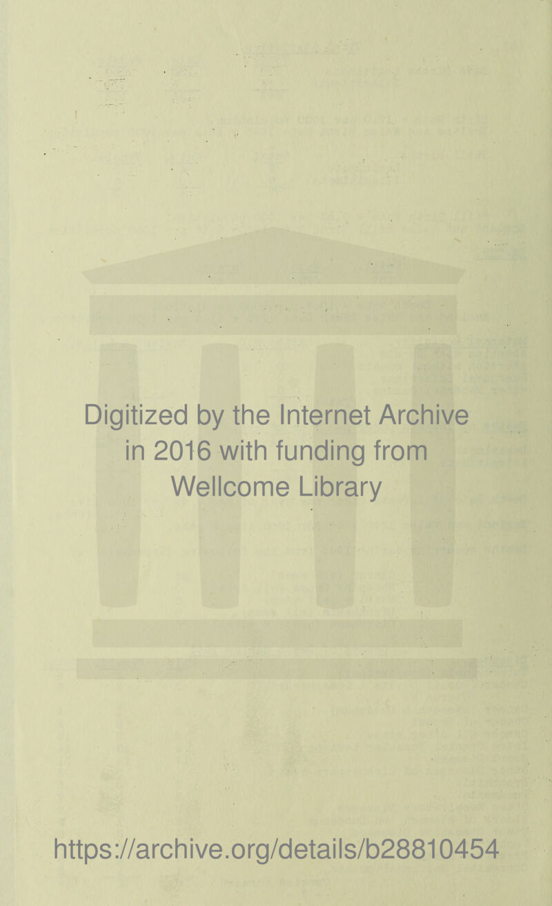 Digitized by the Internet Archive in 2016 with funding from Wellcome Library https://archive.org/details/b28810454