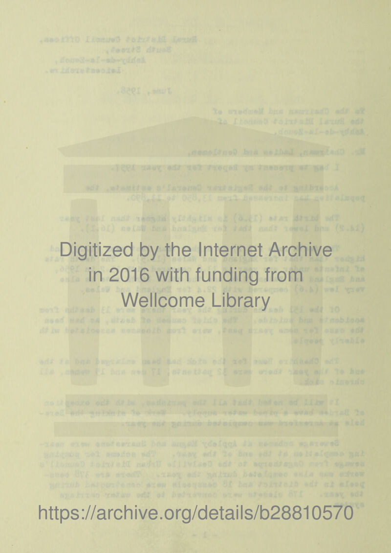 Digitized by the Internet Archive in 2016 with funding from Wellcome Library https://archive.org/details/b28810570