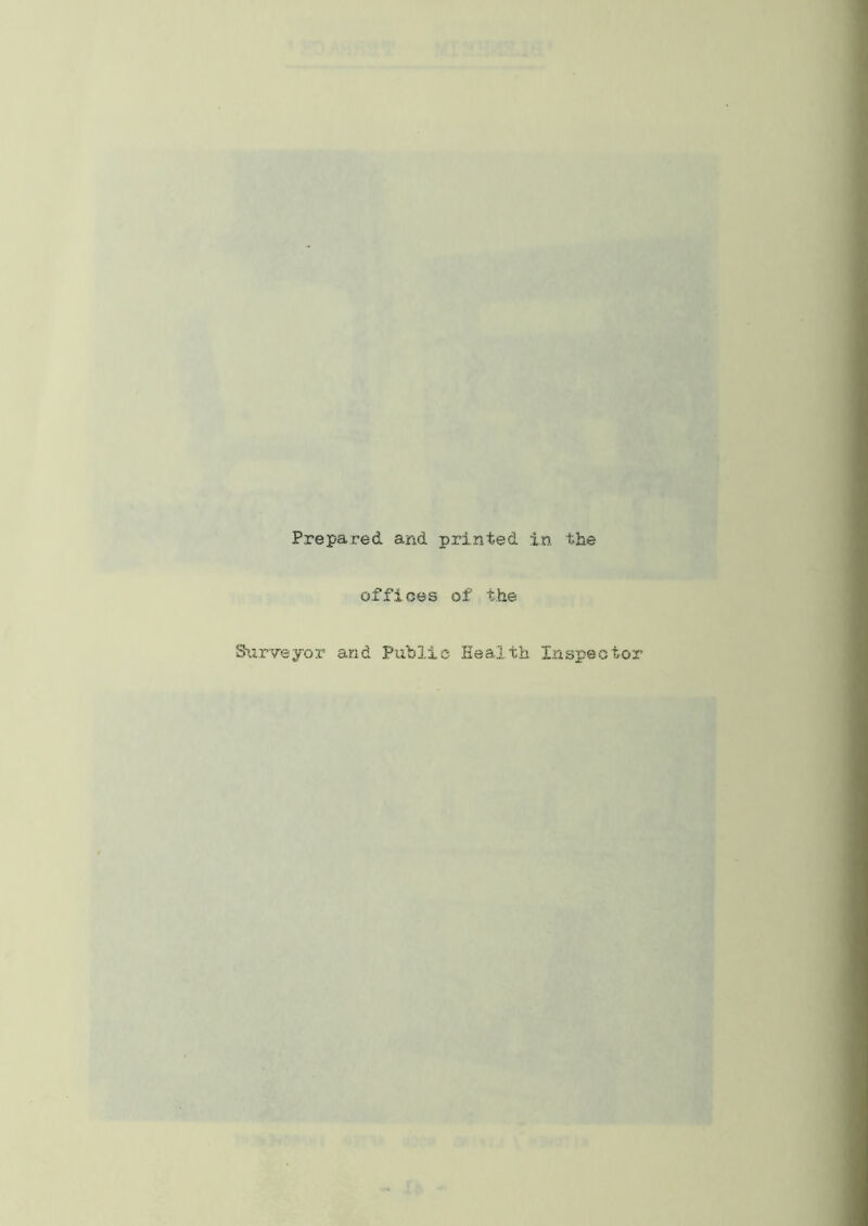 Prepared and printed in the offices of the Surveyor and Public Health Inspector