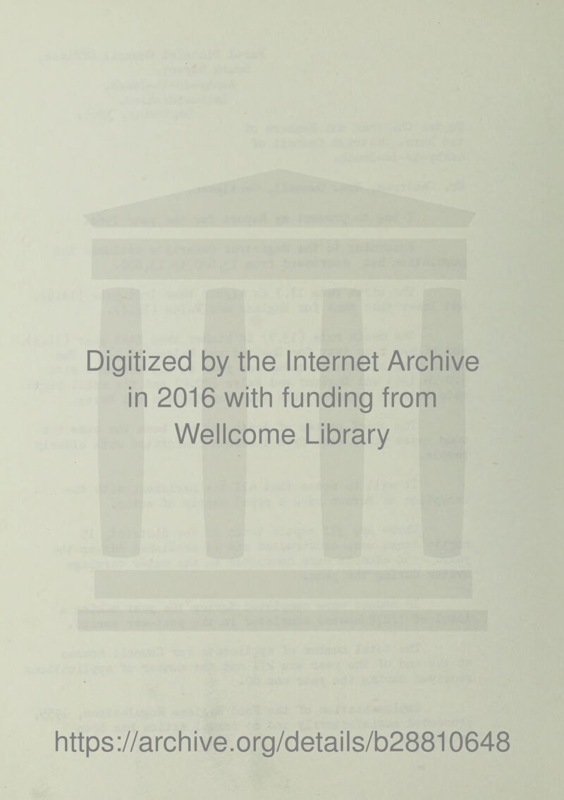 Digitized by the Internet Archive in 2016 with funding from Wellcome Library