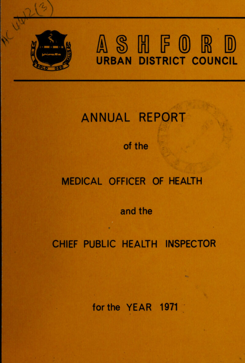 URBAN DISTRICT COUNCIL ANNUAL REPORT of the MEDICAL OFFICER OF HEALTH and the * CHIEF PUBLIC HEALTH INSPECTOR for the YEAR 1971