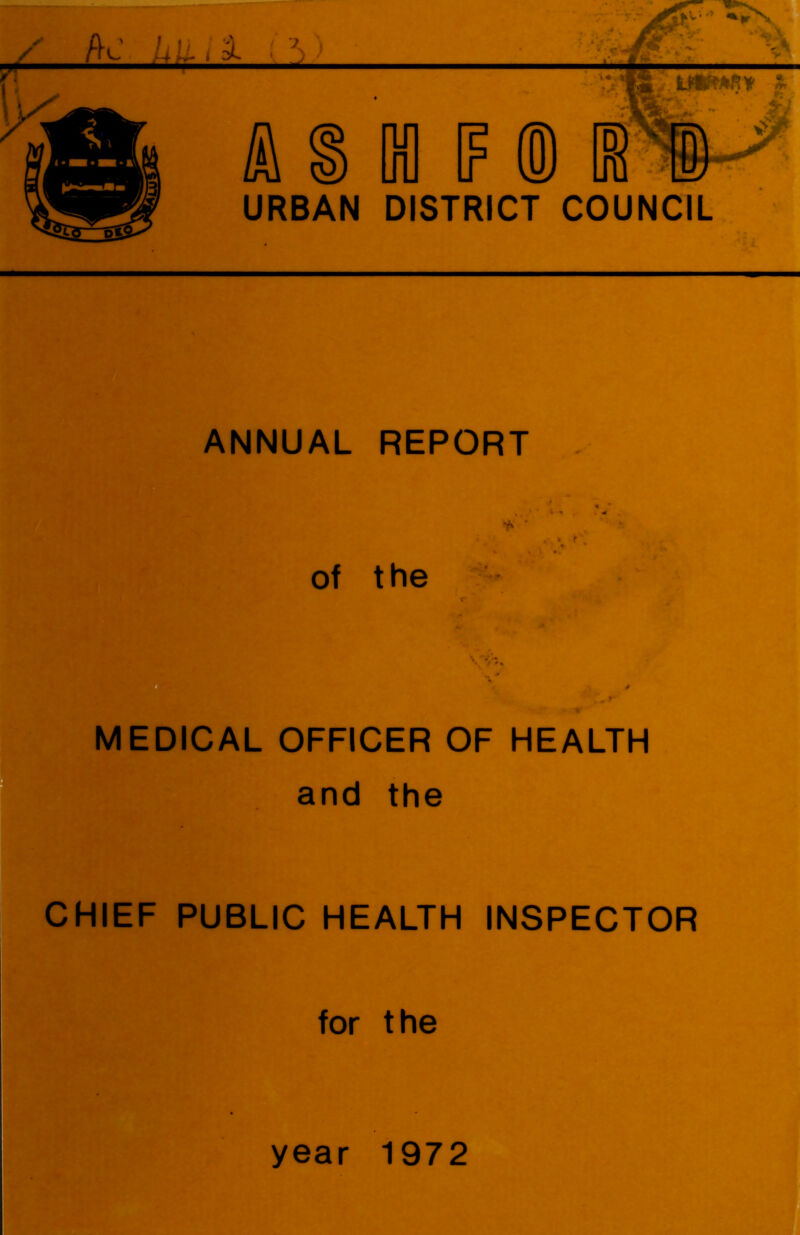 URBAN DISTRICT COUNCIL ANNUAL REPORT MEDICAL OFFICER OF HEALTH and the CHIEF PUBLIC HEALTH INSPECTOR for the year 1972