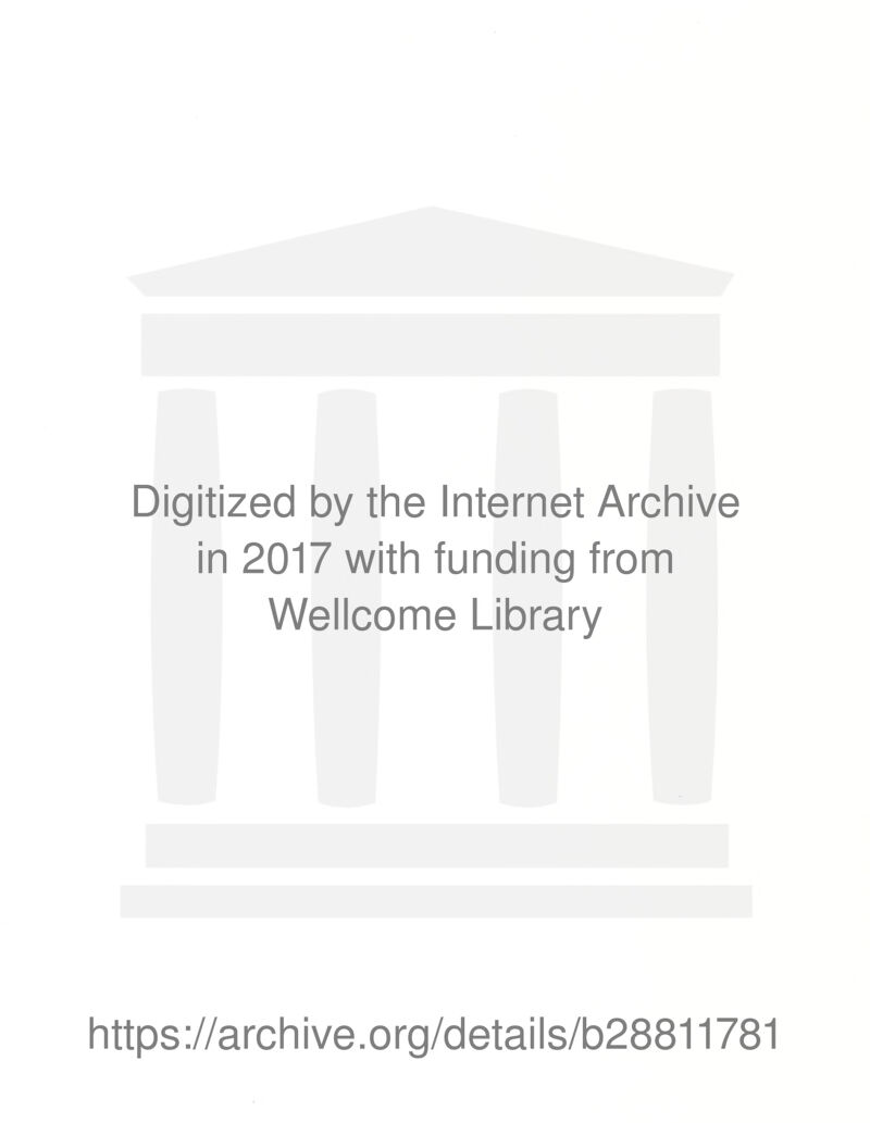 Digitized by the Internet Archive in 2017 with funding from Wellcome Library https://archive.org/details/b28811781