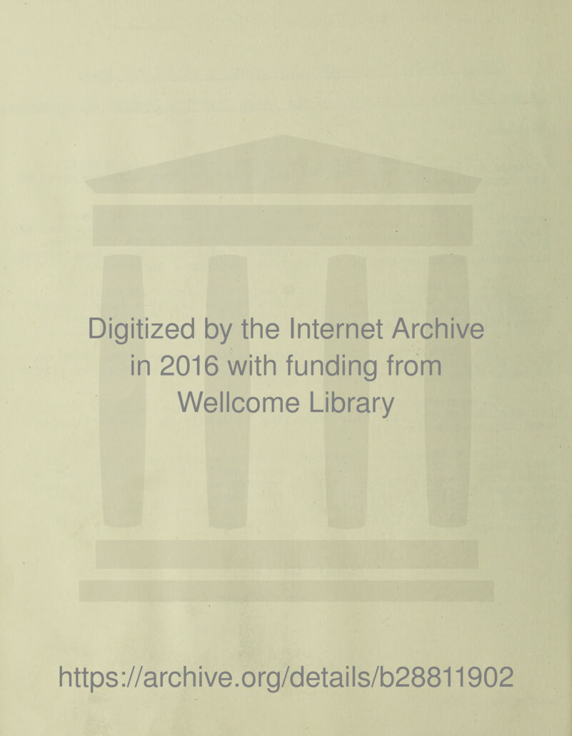 Digitized by the Internet Archive in 2016 with funding from Wellcome Library https://archive.org/details/b28811902