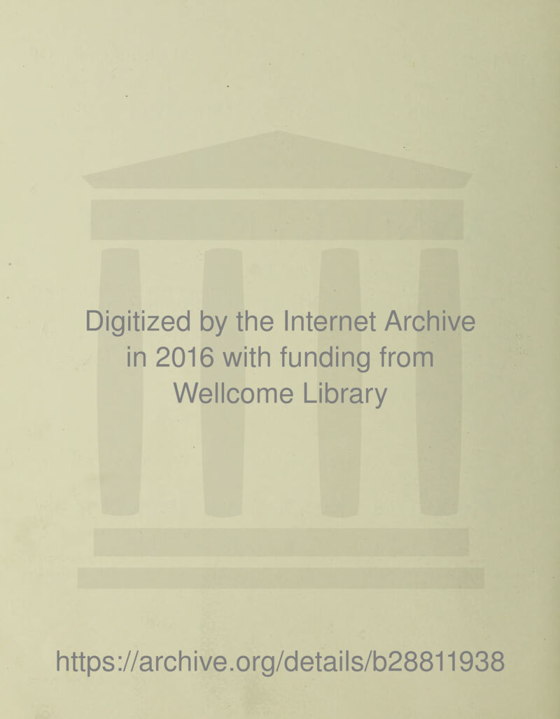 Digitized by the Internet Archive in 2016 with funding from Wellcome Library https://archive.org/details/b28811938