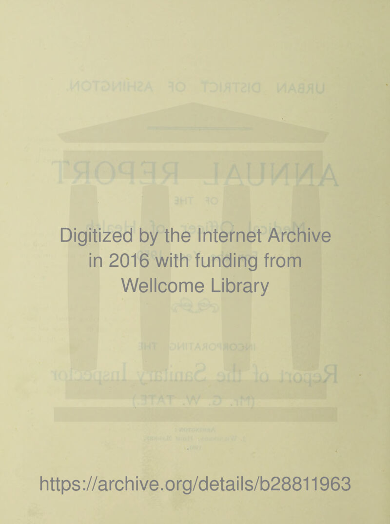 Digitized by the Internet Archive in 2016 with funding from Wellcome Library https://archive.org/details/b28811963