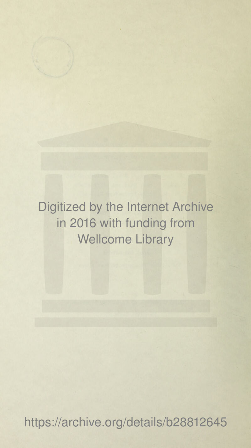 Digitized by the Internet Archive in 2016 with funding from Wellcome Library https://archive.org/details/b28812645