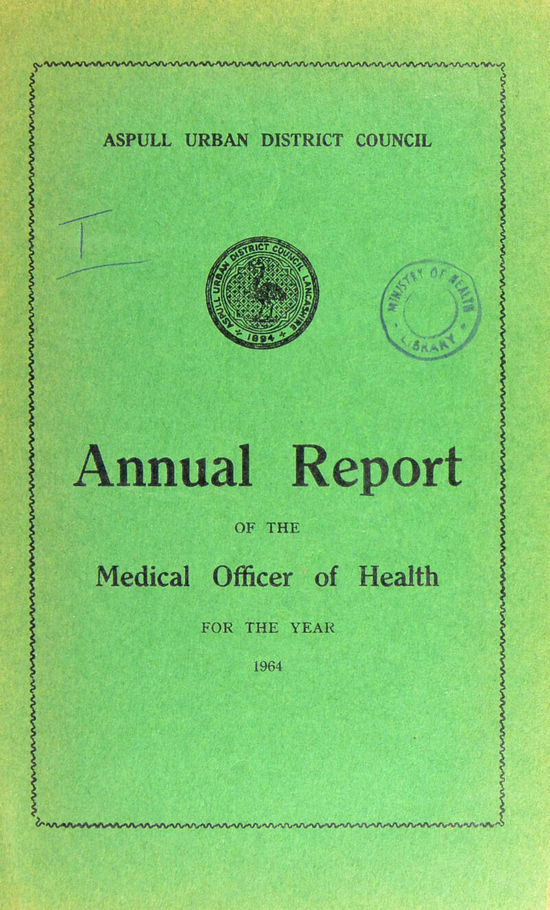 Annual Report OF THE Medical Officer of Health FOR THE YEAR 1964