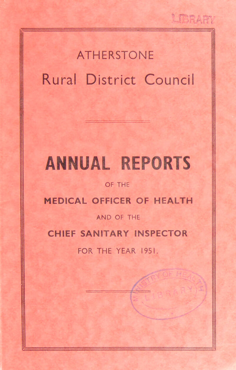 Rural District Council ANNUAL REPORTS OF THE MEDICAL OFFICER OF HEALTH AND OF THE CHIEF SANITARY INSPECTOR FOR THE YEAR 1951.